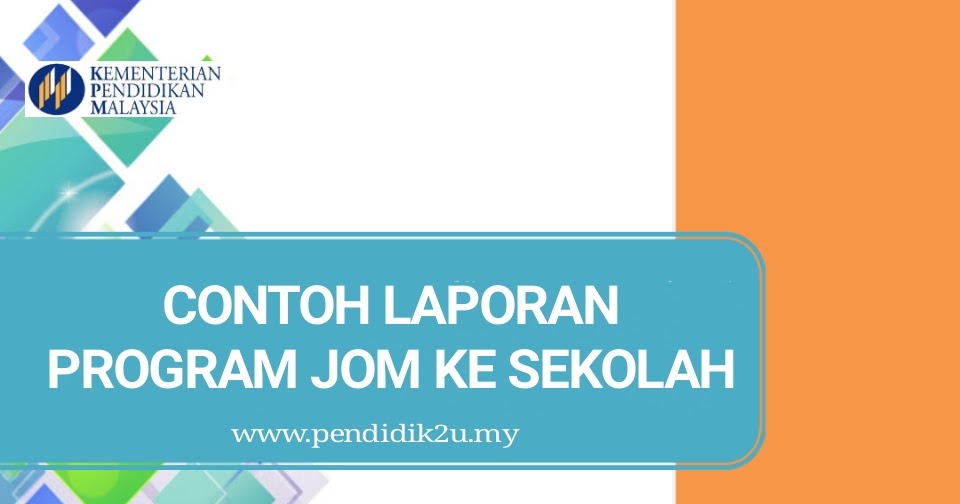 Contoh Laporan Program Jom Ke Sekolah | PENDIDIK2U