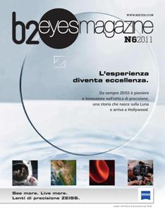 B2 Eyes Magazine 2011-06 - Giugno 2011 | TRUE PDF | Mensile | Moda | Benessere | Ottica
B2 Eyes Magazine è il periodico indirizzato a tutti gli ottici-optometristi italiani e alle maggiori aziende produttrici e distributrici di articoli di ottica (montature, lenti oftalmiche, filtri solari, lenti a contatto, liquidi, accessori, macchinari e strumenti) presenti sul territorio nazionale.
In ogni numero il magazine propone e approfondisce contenuti che vanno dall'attualità alla moda, dall'aggiornamento professionale alla consulenza legale. Inoltre sono presenti le ormai consolidate rubriche cerco & offro, corsi e le informazioni dalle aziende. Particolare attenzione è riservata allo sviluppo del mercato, quindi alle nuove opportunità di business, ma anche alle innovazioni in campo medicale e tecnologico, argomenti anch'essi importanti per la crescita professionale del punto vendita specializzato.