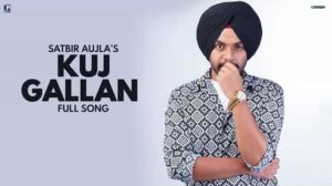 Kuj Gallan Lyrics In English – Satbir Aujla