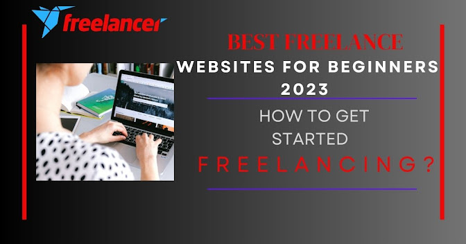 Best freelancing websites for beginners 2023: How to Get Started Freelancing?