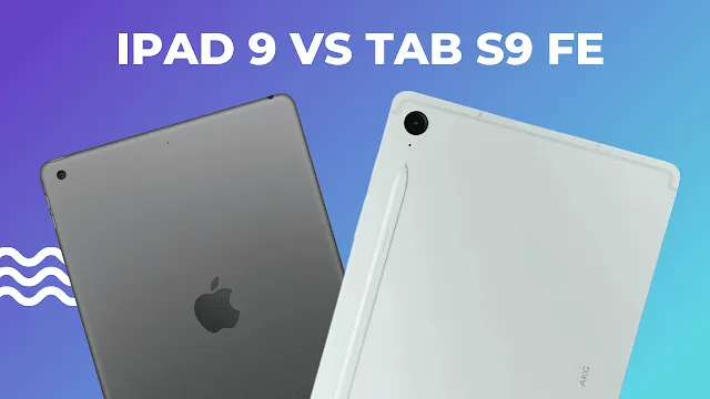 iPad 9 vs Tab S9 FE