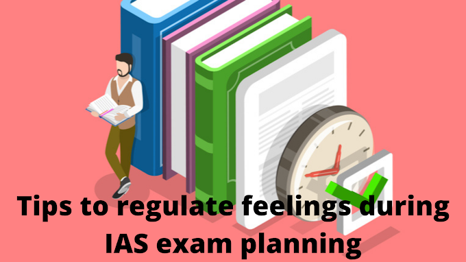 Tips to regulate feelings during IAS exam planning