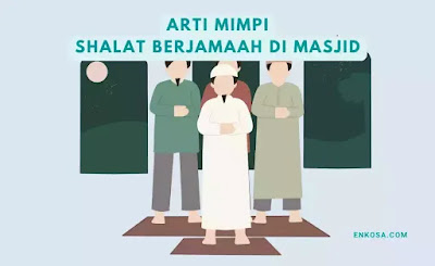 Arti Mimpi Sholat Berjamaah Di Masjid