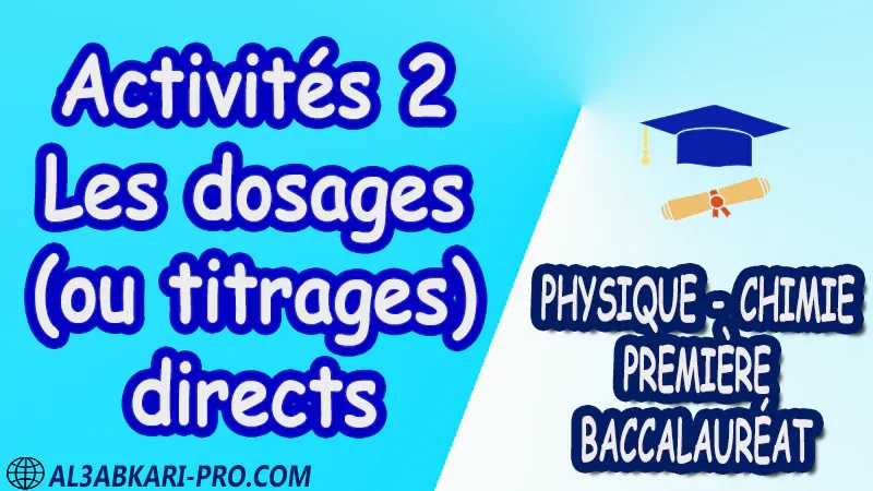 Les dosages (ou titrages ) directs Physique et Chimie , Physique et Chimie biof , 1 ère bac biof , première baccalauréat biof , Fiche pédagogique, Devoir de semestre 1 , Devoirs de semestre 2 , maroc , Exercices corrigés , Cours , résumés , devoirs corrigés , exercice corrigé , prof de soutien scolaire a domicile , cours gratuit , cours gratuit en ligne , cours particuliers , cours à domicile , soutien scolaire à domicile , les cours particuliers , cours de soutien , des cours de soutien , les cours de soutien , professeur de soutien scolaire , cours online , des cours de soutien scolaire , soutien pédagogique