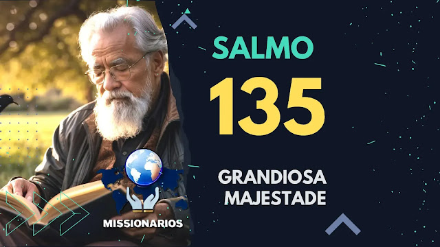 Salmo 135: Um Louvor à Grandeza de Deus