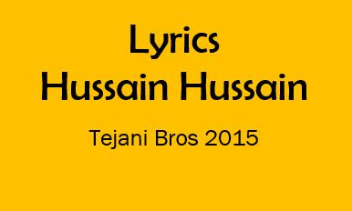 hussain hussain lyrics tejani brothers noha