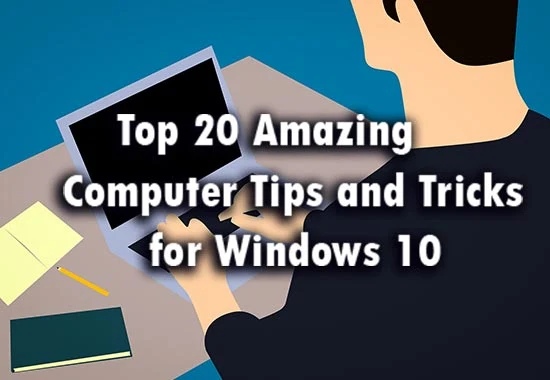 Top 20 Amazing Computer Tips and Tricks for Windows 10