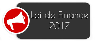 Aux fiscalistes, comptables et RAF, attention aux nouvelles dispositions de la loi de finance 2017 : 