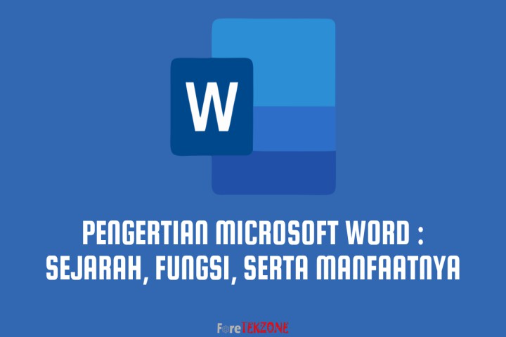 Pengertian Microsoft Word Lengkap : Sejarah, Fungsi, serta Manfaatnya