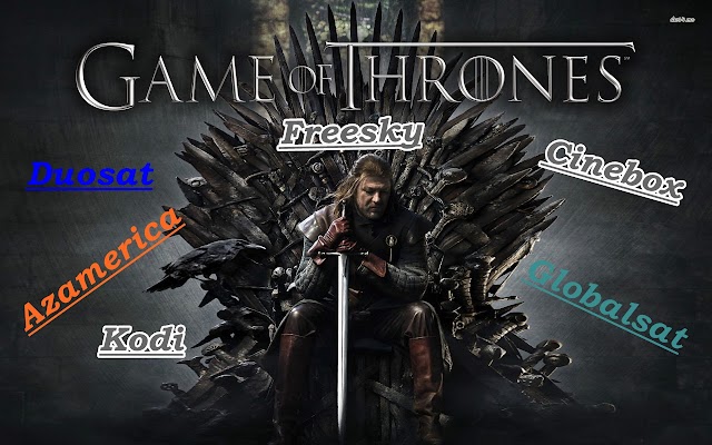 LISTA DE IPTV GAME OF THRONES KODI – AZAMERICA – CINEBOX E OUTROS – 25-11-2016