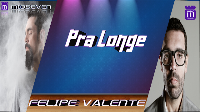 Felipe Valente - Pra Longe