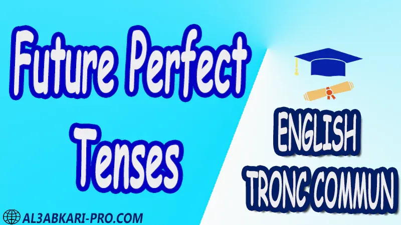 Future Perfect English Common core anglais tronc commun sciences technologies lettres sciences humaines Nouns Pronouns Tenses Verbs Varied First term english tests Second term english tests