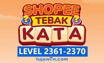 Tebak Kata Shopee Level 2363 2364 2365 2366 2367 2368 2369 2370 2361 2362