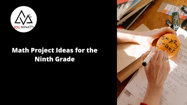 Math Project Ideas for the Ninth Grade