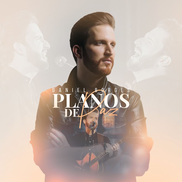 Daniel Borges lança seu primeiro single "Planos de Paz", pela Graça Music 