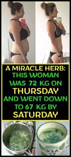 A Miracle Herb: This Woman Was 72 Kg On Thursday, And Went Down To 67 Kg By Saturday