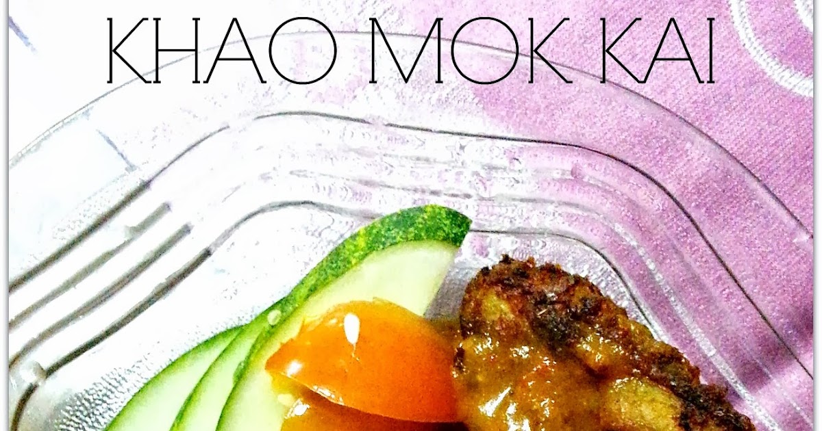 Life is a Constant Battle: Khao Mok Gai (Nasi Komok aka 