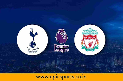 EPL ~ Tottenham vs Liverpool | Match Info, Preview & Lineup