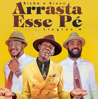 Bicho E Bruxo Feat. Cleyton M - Arrasta Esse Pé