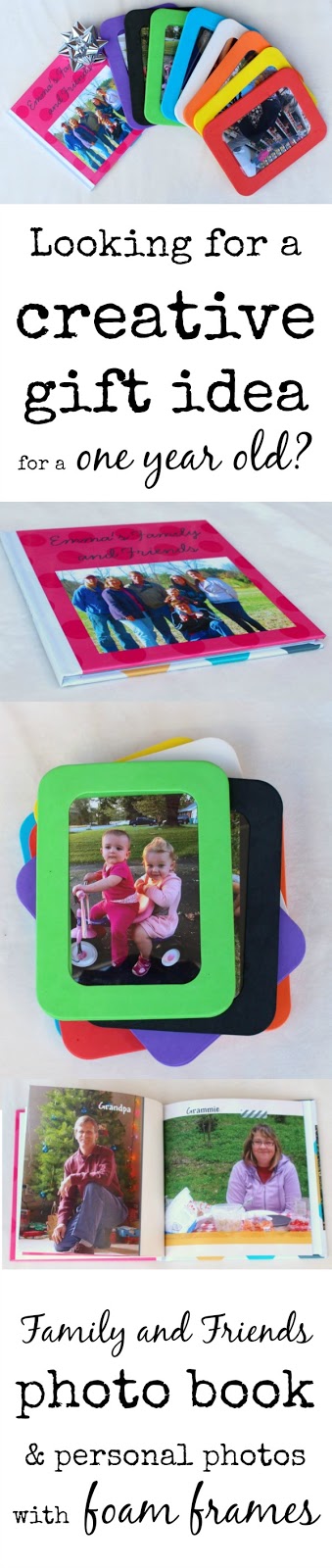 A creative and personalized gift idea for a one year old or a toddler- A family and friends photo book and/or family photos framed in colored foam. My toddler LOVES this!
