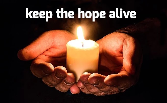 Keep the hope alive 