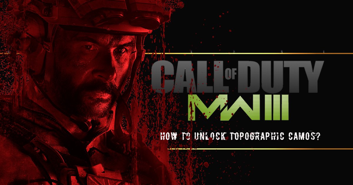 COD MW3 Guide: How to Unlock Topographic Camos?