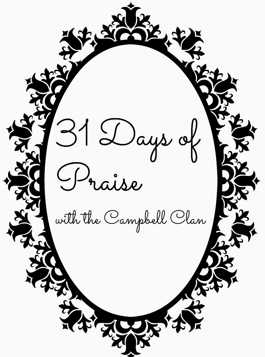 http://glencampbellclan.blogspot.com/2014/10/31-days-of-praise-link-up.html