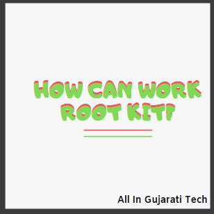 How Can Work Root Kit(રૂટકિટ)? 