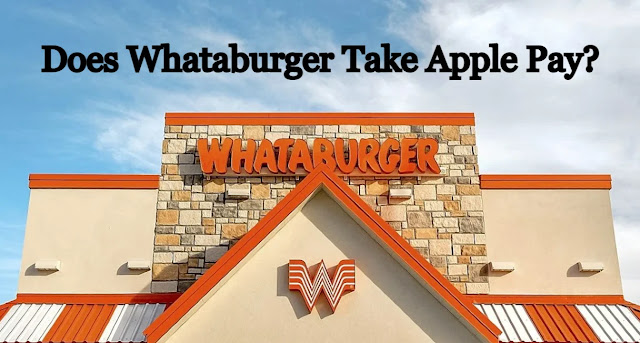 Does Whataburger Take Apple Pay?