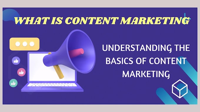 Understanding the Basics of Content Marketing