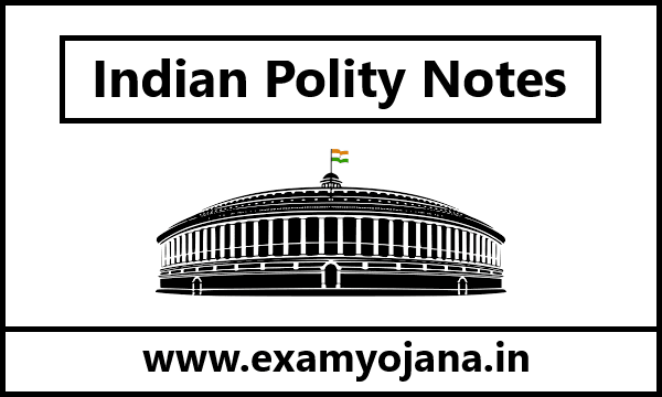 भारतीय राजव्यवस्था के नोट्स | Indian Polity Notes In Hindi