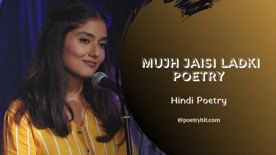 MUJH JAISI LADKI POETRY - Sainee Raj | Hindi Poetry | Poetryhit.com