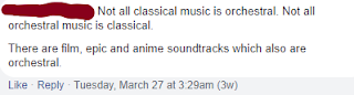 Facebook comment: "Not all classical music is orchestra;. Not all orchestral music is classical. There are film, epic, and anime soundtracks which are also orchestral."