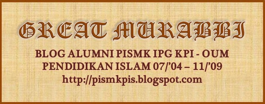 Great Murabbi : Alumni PISMK OUM - IPGM KPI Pendidikan 