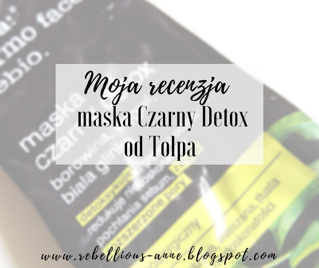 Moja recenzja - maska Czarny Detox od Tołpa