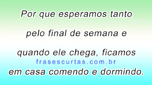 Frases Engraçadas de Final de Semana