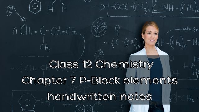 Class 12 Chemistry Chapter 7 P-Block elements handwritten notes for iit jee