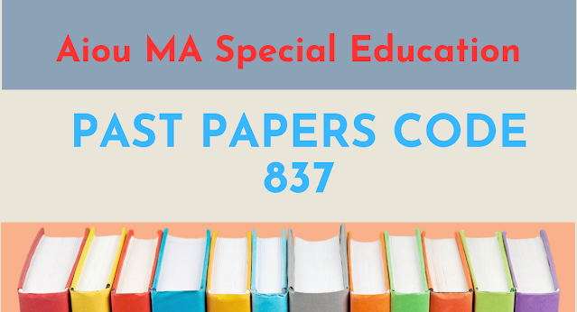 Aiou MA Special Education Code 837 Old Papers