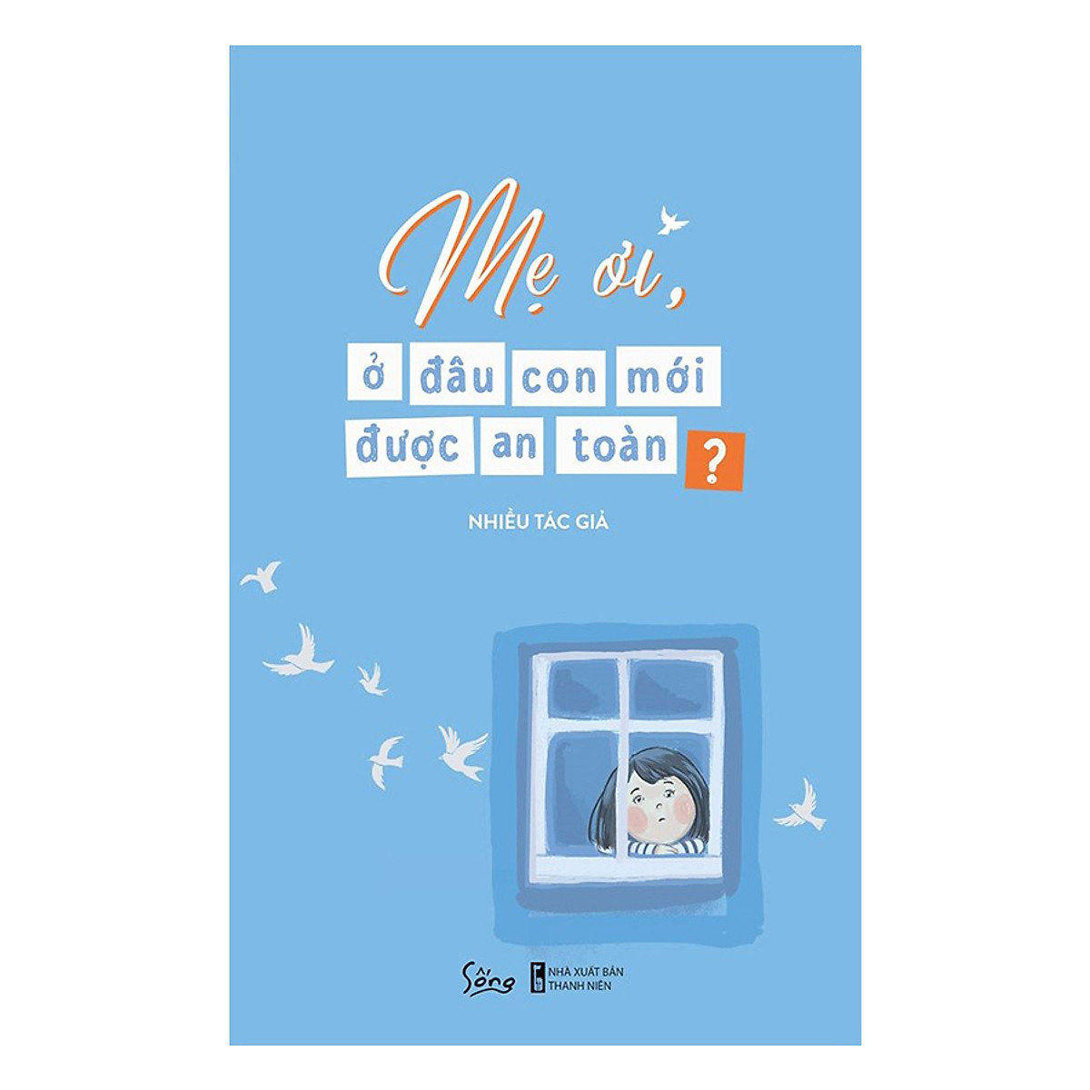 Mẹ Ơi, Ở Đâu Con Mới Được An Toàn ebook PDF-EPUB-AWZ3-PRC-MOBI