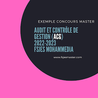 Exemple Concours Master Audit et Contrôle de Gestion 2022-2023 - Fsjes Mohammedia