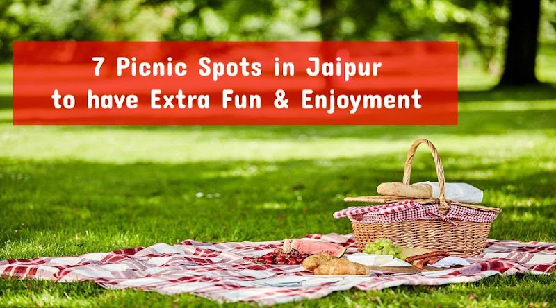 7 Picnic Spots in Jaipur to have Extra Fun & Enjoyment