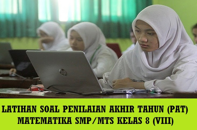 Desain soal latihan ini sebagai hasil pelatihan membuat soal Online melalui Blogspot LATIHAN SOAL UKK - PAT MATEMATIKA KELAS 8 (VIII) SMP/MTS KURIKULUM 2013 TAHUN 2020