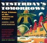 Yesterday's Tomorrows: Past Visions of the American Future