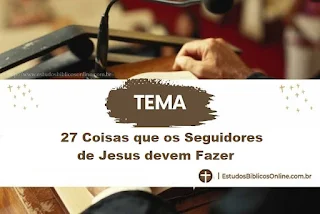 27 Coisas que os Seguidores de Jesus devem Fazer