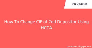 How To Change CIF Of Second Depositor Using HCCA?