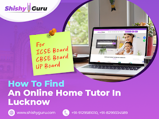 How To Find an Online Home Tutor in Lucknow