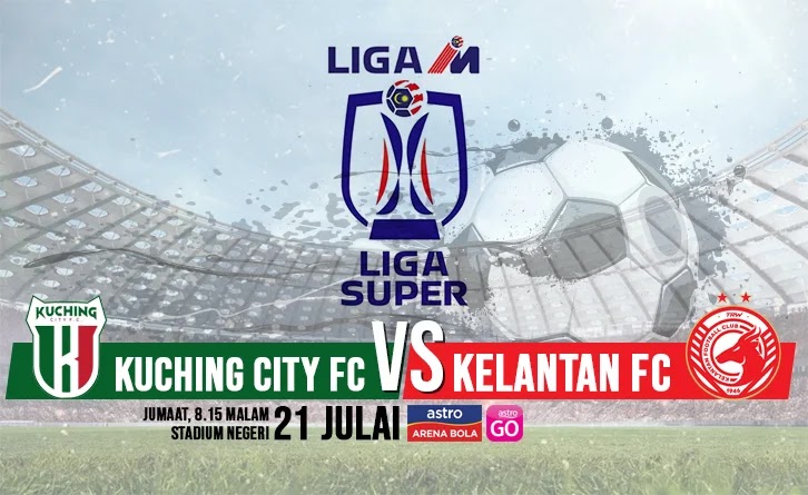 Kuching City vs Kelantan Live Streaming 21 Julai 2023 LS14