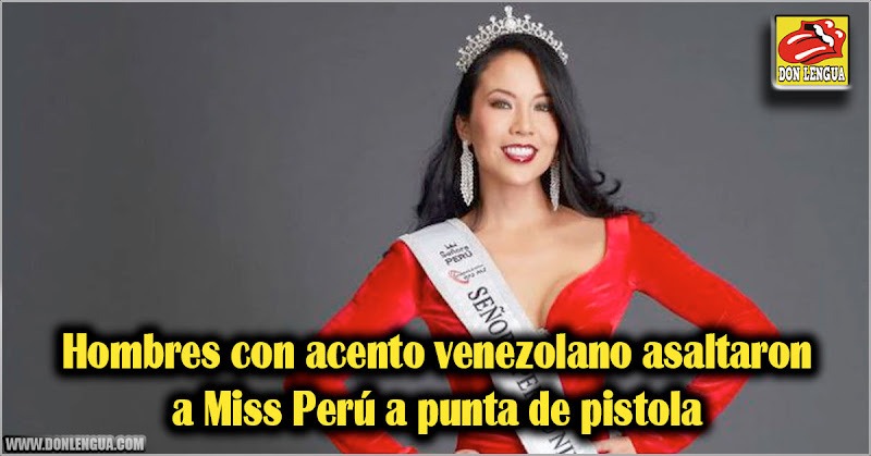 Hombres con acento venezolano asaltaron a Miss Perú a punta de pistola