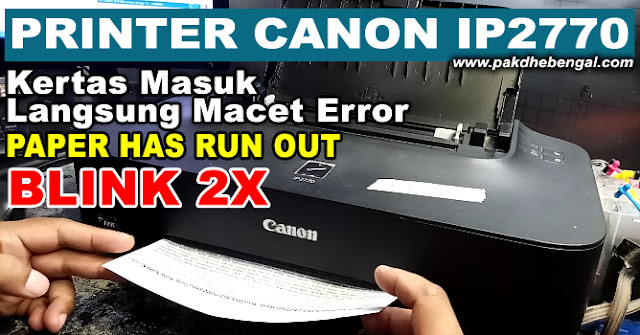 paper has run out, cara memperbaiki printer canon ip2770 paper has run out, cara mengatasi printer canon ip2770 paper has run outprinter canon ip2770 paper has run out, printer canon ip2770 kedip 2x, printer canon ip2770 kedip 2 kali, printer canon ip2770 kertas masuk langsung error, printer canon ip2770 kertas masuk langsung macet, cara memperbaiki printer canon ip2770 kertas habis