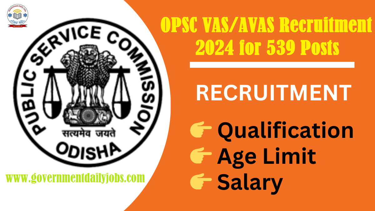 OPSC VAS NOTIFICATION 2024, 539 VACANCIES